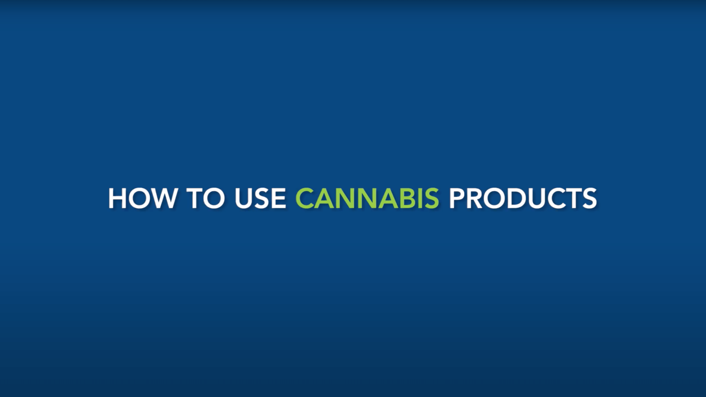 How To Use Cannabis Products 's Video Poster